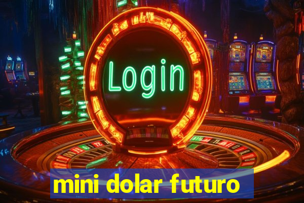 mini dolar futuro